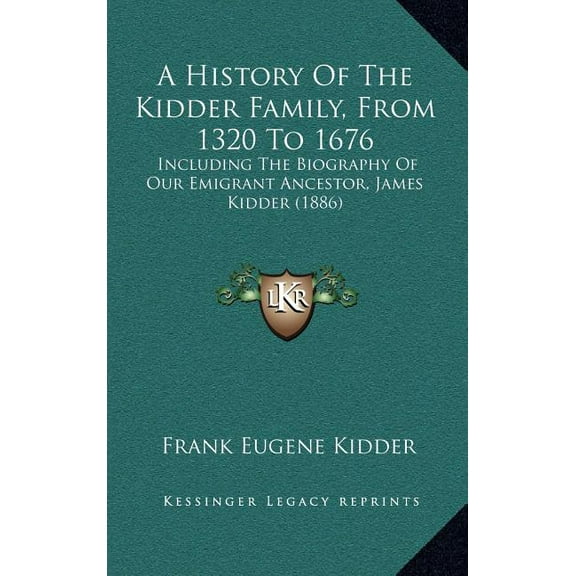 A History Of The Kidder Family, From 1320 To 1676 (Hardcover)