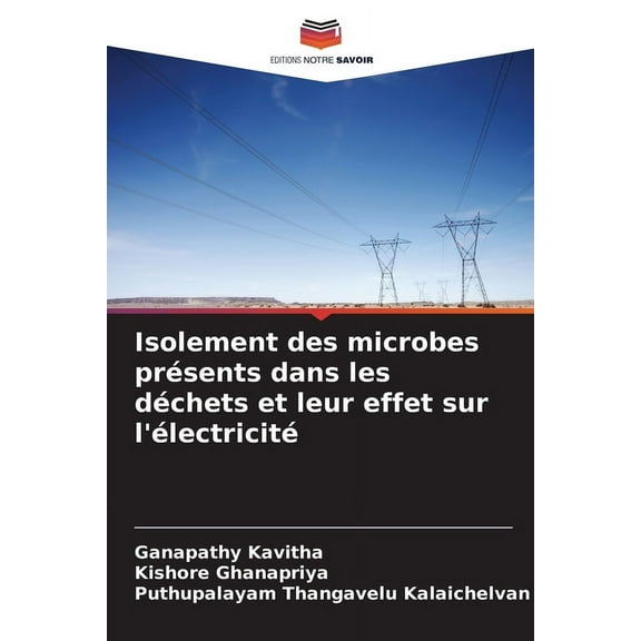 Isolement des microbes présents dans les déchets et leur effet sur l'électricité, (Paperback)