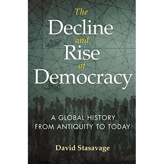 Pre-Owned The Decline and Rise of Democracy: A Global History from Antiquity to Today (Hardcover) 0691177465 9780691177465