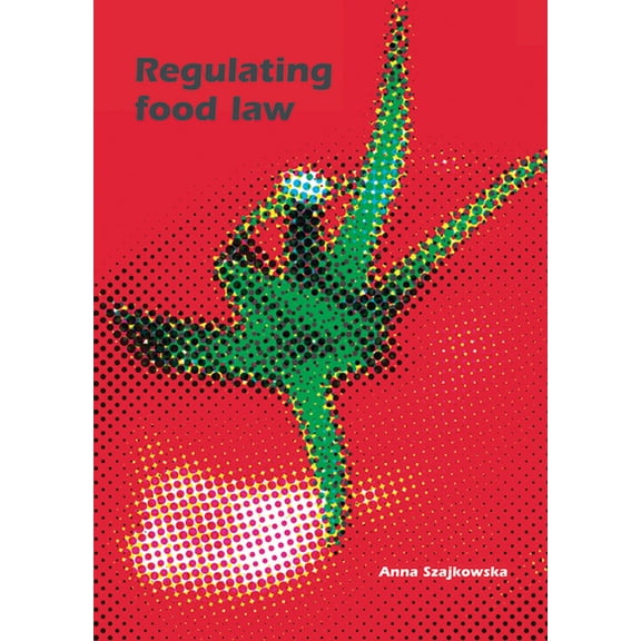 European Institute for Food Law Regulating Food Law: Risk Analysis and the Precautionary Principle as General Principles of EU Food Law, Book 7, (Paperback)