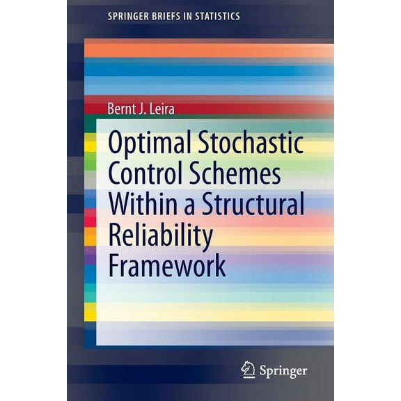 Springerbriefs in Statistics Optimal Stochastic Control Schemes Within a Structural Reliability Framework, (Paperback)