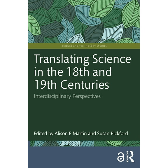 Science and Technology Studies Translating Science in the 18th and 19th Centuries: Interdisciplinary Perspectives, (Paperback)