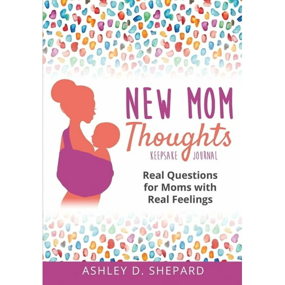 New Mom Thoughts: Real Questions for Moms with Real Feelings, (Paperback)