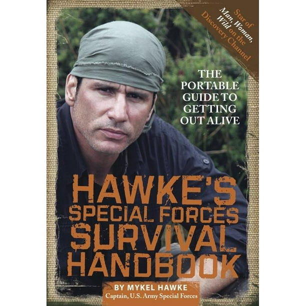 Hawke's Special Forces Survival Handbook The Portable Guide to