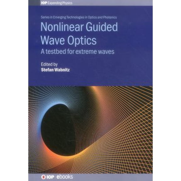 Pre-Owned Nonlinear Guided Wave Optics: A testbed for extreme waves (Hardcover) 0750314583 9780750314589