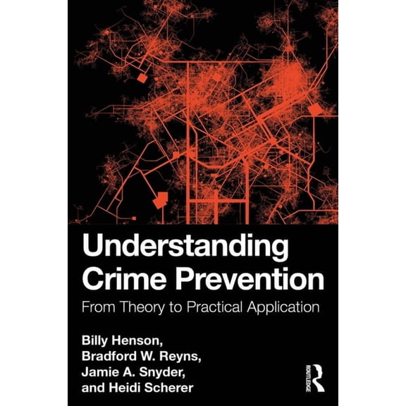 Understanding Crime Prevention: From Theory to Practical Application, (Paperback)