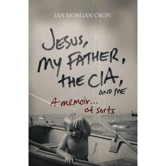 Pre-Owned Jesus, My Father, the Cia, and Me: A Memoir. . . of Sorts (Paperback) 0849946107 9780849946103