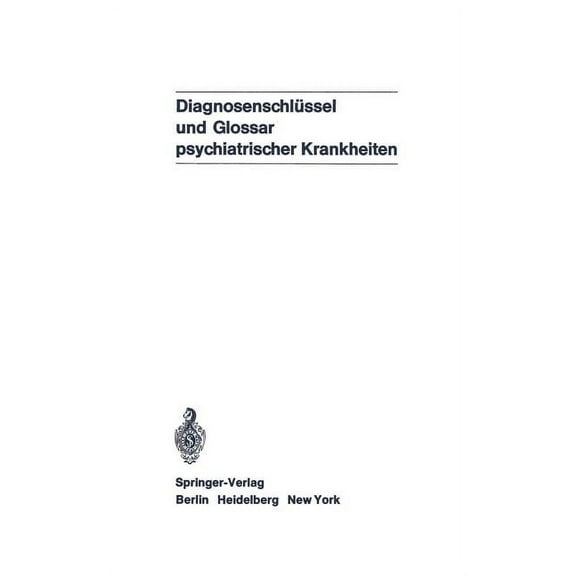 DiagnosenschlÃ¼ssel Und Glossar Psychiatrischer Krankheiten: Deutsche Ãbersetzung Der Internationalen Klassifikation Der , (Paperback)