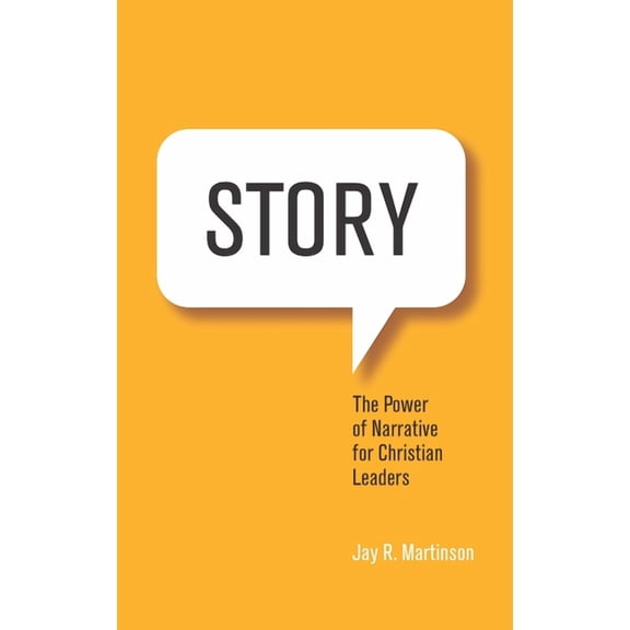 Story: The Power of Narrative for Christian Leaders (Paperback)