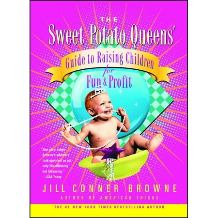 The Sweet Potato Queens' Guide to Raising Children for Fun and (Best Animals To Raise For Profit)