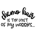 thumbnail image 1 of Chemo Hair Is The Least Of My Worries Cancer Treatment Wall Decals for Walls Peel and Stick wall art murals Black Small 8 Inch, 1 of 2