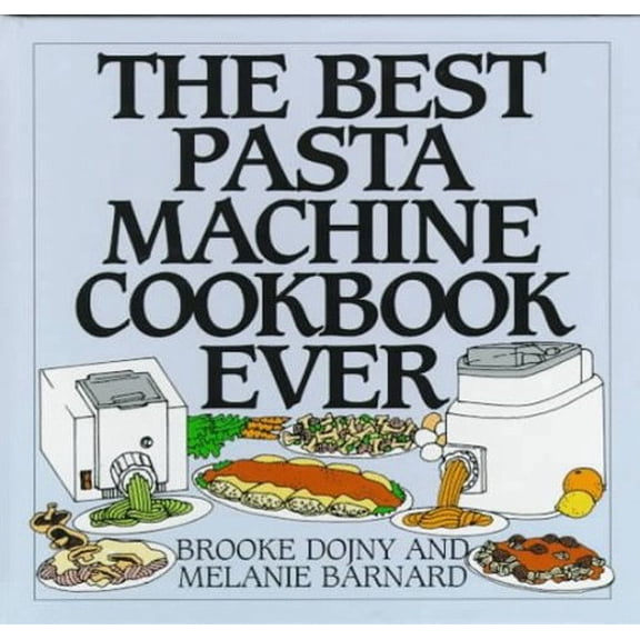 Pre-Owned The Best Pasta Machine Cookbook Ever (Hardcover) 0060173351 9780060173357