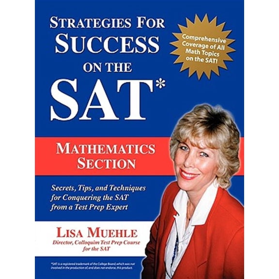 Pre-Owned Strategies for Success on the Sat: Mathematics Section : Secrets, Tips and Techniques for Conquering the Sat from a Test Prep Expert