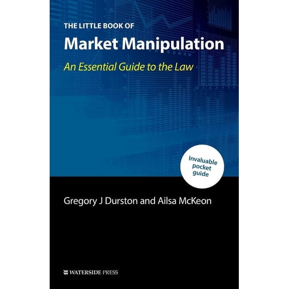 The Little Book of Market Manipulation: An Essential Guide to the Law, (Paperback)