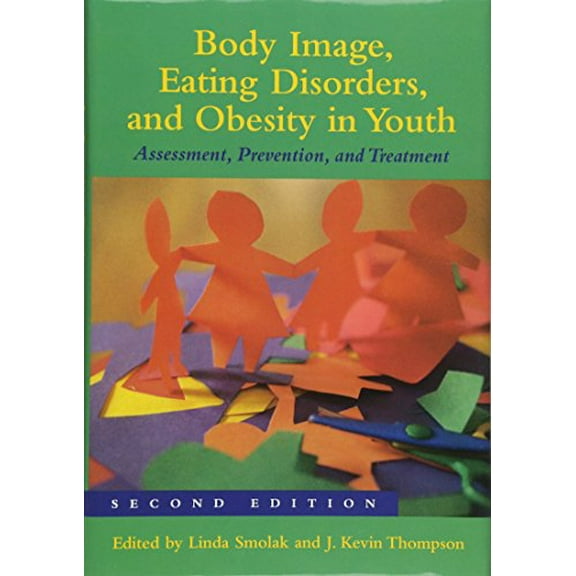 Body Image, Eating Disorders, and Obesity in Youth: Assessment, Prevention, and Treatment