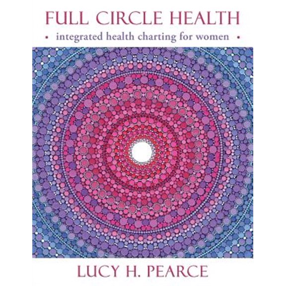 Pre-Owned Full Circle Health : integrated health charting for women (Paperback)