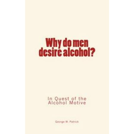 Why do men desire alcohol - eBook