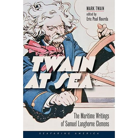 Pre-Owned Twain at Sea: The Maritime Writings of Samuel Langhorne Clemens (Paperback) 1512601519 9781512601510