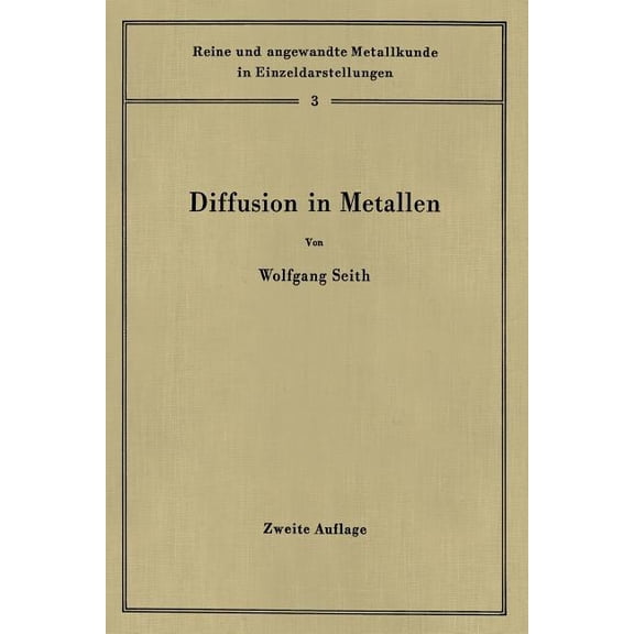 Reine Und Angewandte Metallkunde in Einz Diffusion in Metallen: Platzwechselreaktionen, Book 3, (Paperback)