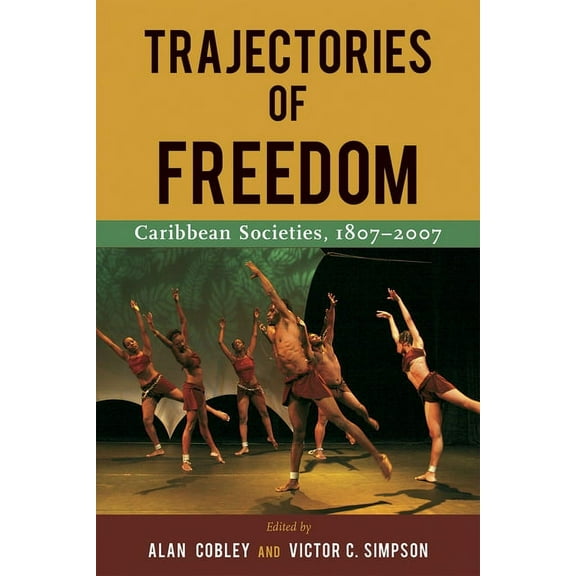 Trajectories of Freedom: Caribbean Societies, 1807-2007, (Paperback)