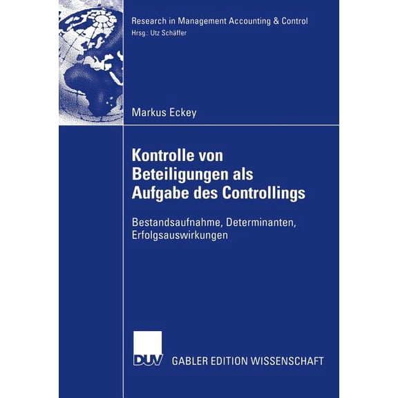 Research in Management Accounting & Kontrolle Von Beteiligungen ALS Aufgabe Des Controllings: Bestandsaufnahme, Determinanten, Erfolgsauswirkungen, (Paperback)