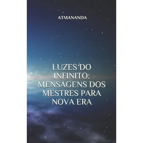 Luzes Do Infinito: Mensagens DOS Mestres Para Nova Era (Paperback)