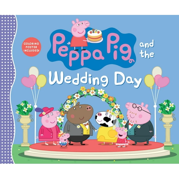 Peppa Pig Peppa Pig and the Wedding Day: (A Story of Friendship, Celebration, and Teamwork - Perfect for Toddlers, Preschoolers, a, (Hardcover)