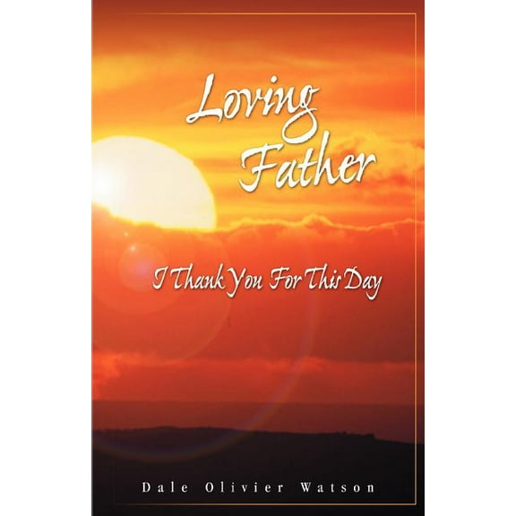 Loving Father, I Thank You for This Day, (Paperback)
