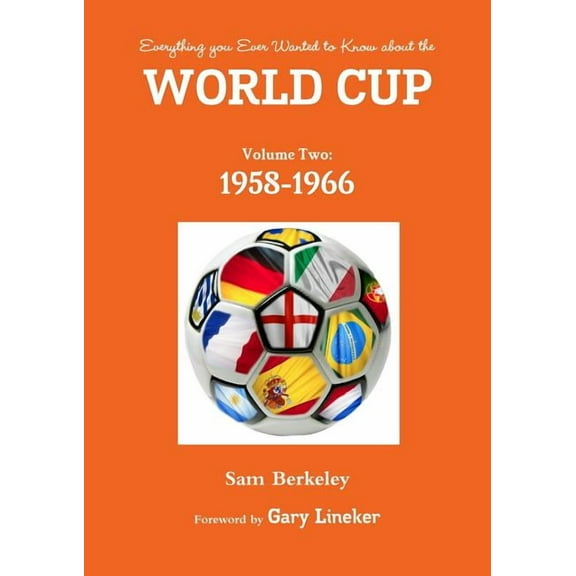 Everything you Ever Wanted to Know about the World Cup Volume Two: 1958-1966, (Paperback)