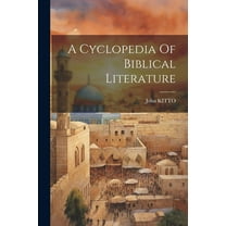 A Cyclopedia Of Biblical Literature