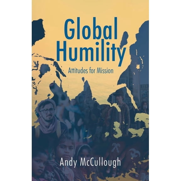 Global Humility: Attitudes to Mission, (Paperback)