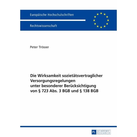 Europäische Hochschulschriften Recht: Die Wirksamkeit sozietaetsvertraglicher Versorgungsregelungen unter besonderer Beruecksichtigung von § 723 Abs. 3 BGB und § 138 BGB (Paperback)