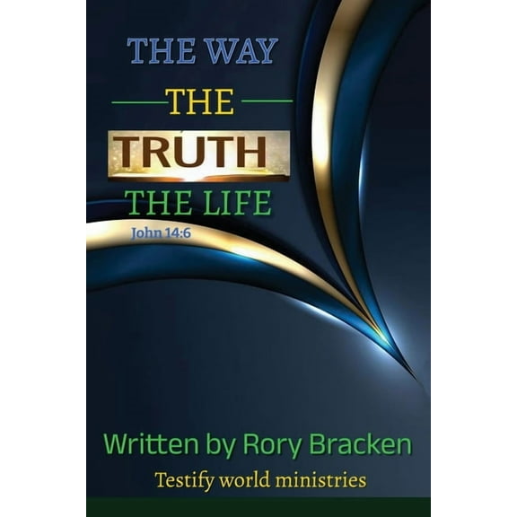 The Way, The Truth, The Life, (Paperback)