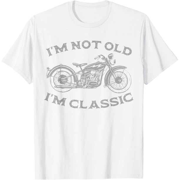 Im Not Old Im Classic Funny Motorcycle Graphic - Camiseta de motociclista para hombre