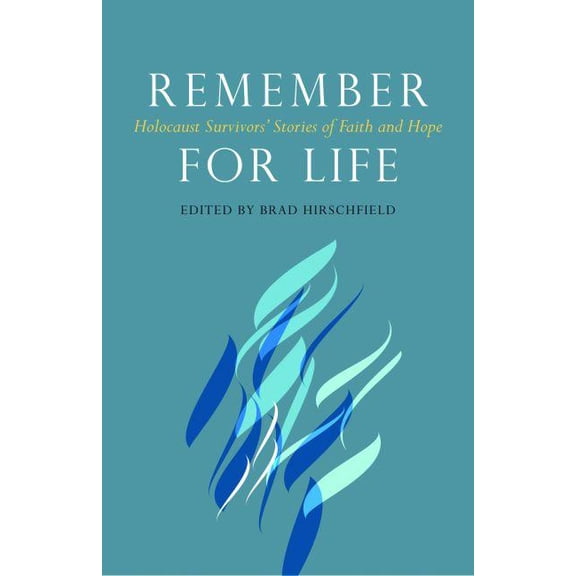 Remember for Life: Holocaust Survivors' Stories of Faith and Hope, (Paperback)