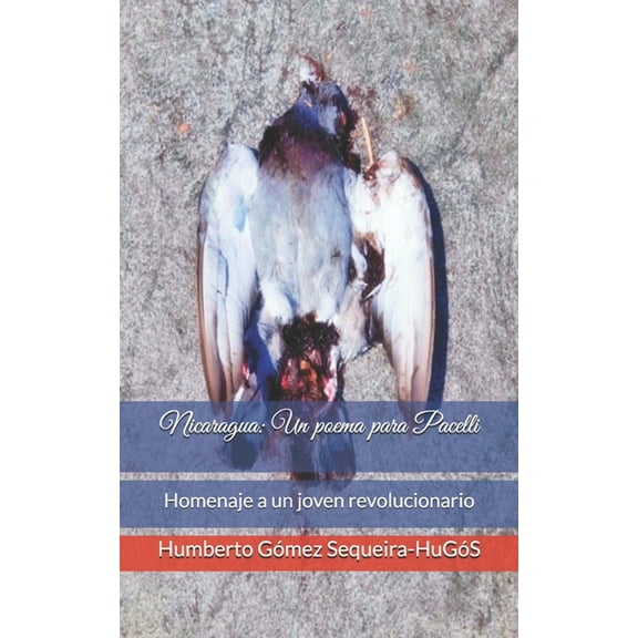 Nicaragua : Un poema para Pacelli: Homenaje a un joven revolucionario (Paperback)