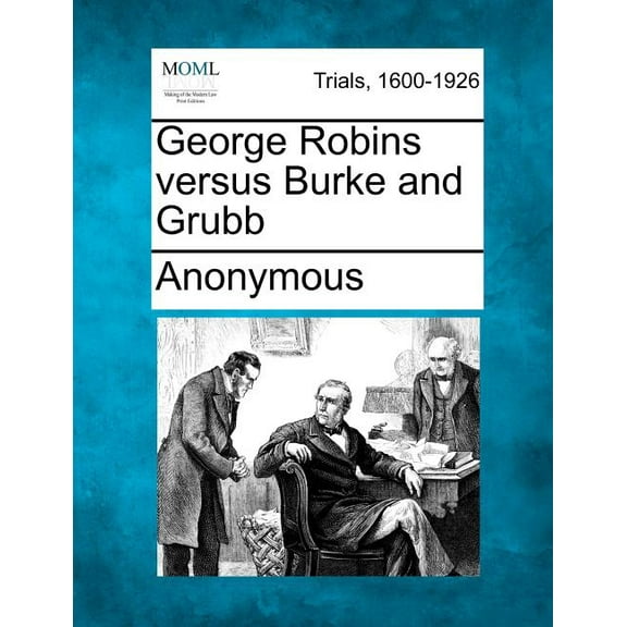 George Robins Versus Burke and Grubb (Paperback)