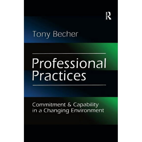 Professional Practices: Commitment and Capability in a Changing Environment, (Paperback)