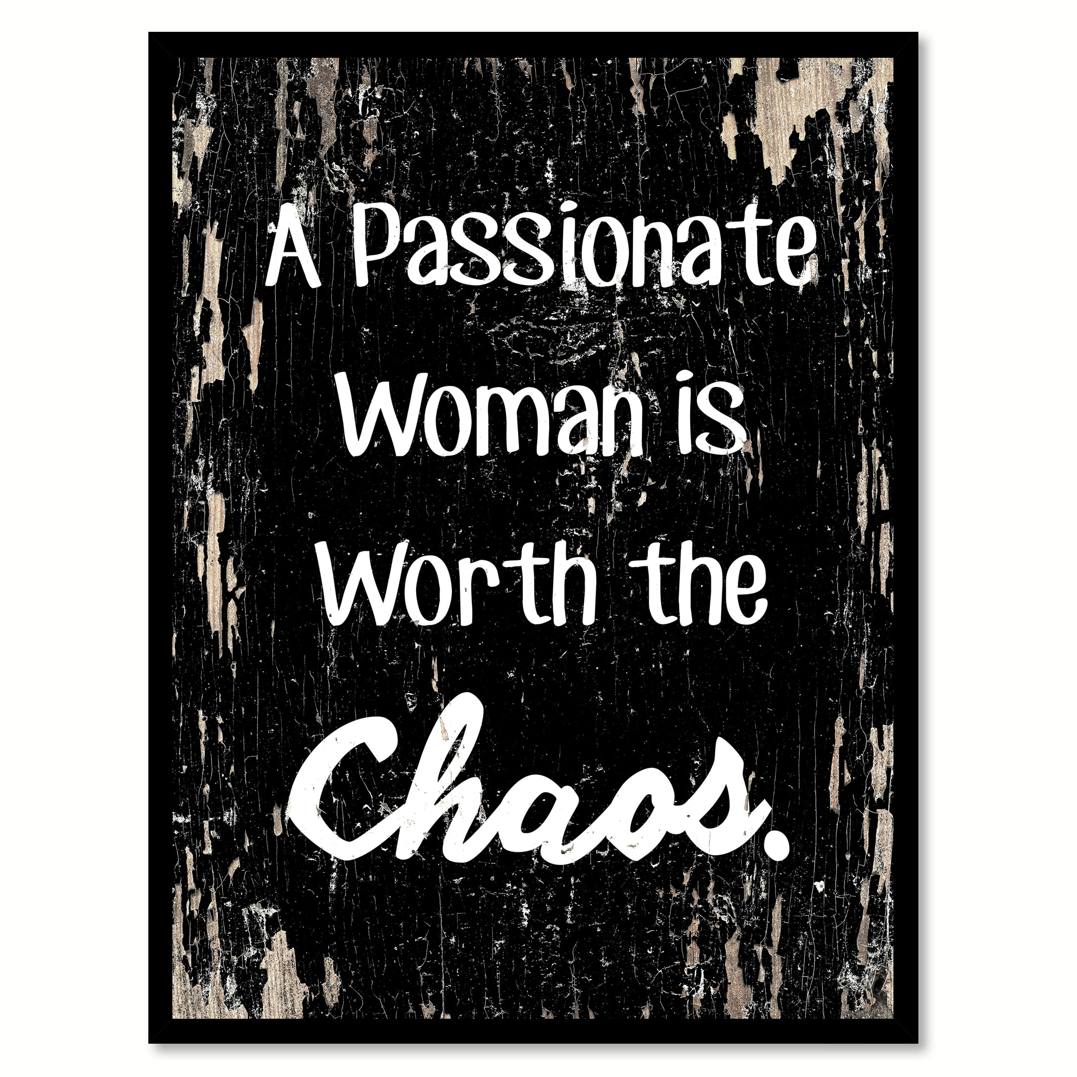 A passionate woman is worth the chaos
