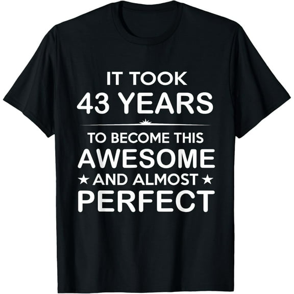 Forty-Three 43 Year Old 43rd Birthday Gift Ideas for Him Men T-Shirt