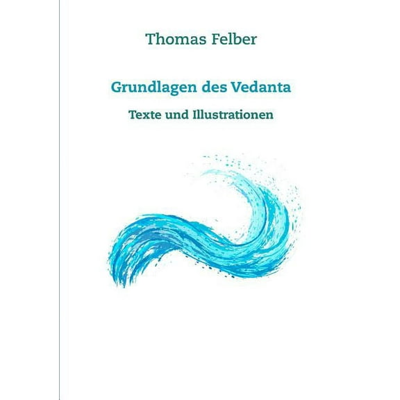 Grundlagen des Vedanta: Texte und Illustrationen, (Paperback)