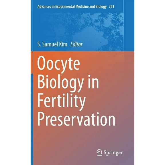 Advances in Experimental Medicine and Bi Oocyte Biology in Fertility Preservation, Book 761, (Hardcover)