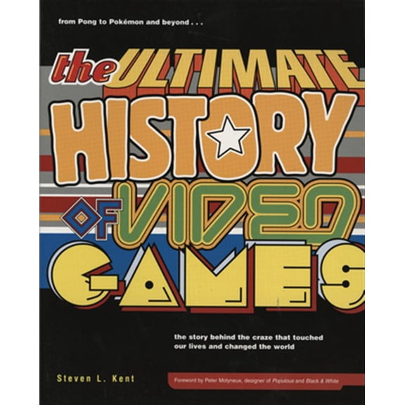 Pre-Owned The Ultimate History of Video Games, Volume 1: From Pong to Pokemon and Beyond . . . the Story Behind the Craze That Touched Our Lives and Changed the (Paperback) 0761536434 9780761536437