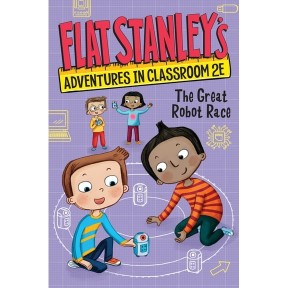 Flat Stanley's Adventures in Classroom2e Flat Stanley's Adventures in Classroom 2e #4: The Great Robot Race, Book 4, (Hardcover)