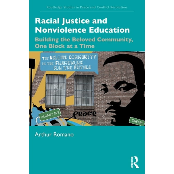 Routledge Studies in Peace and Conflict  Racial Justice and Nonviolence Education: Building the Beloved Community, One Block at a Time, (Paperback)