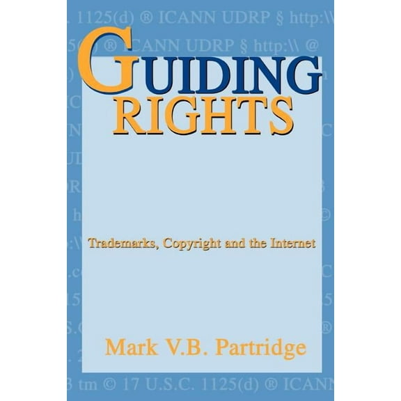 Guiding Rights: Trademarks, Copyright and the Internet, (Paperback)
