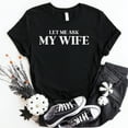 thumbnail image 2 of Let Me Ask My Wife T-Shirt – She Said No Funny Husband Tee, Humor Marriage Graphic Shirt, 2 of 5