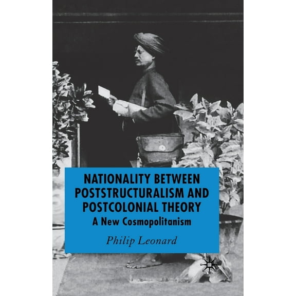Nationality Between Poststructuralism and Postcolonial Theory: A New Cosmopolitanism, (Paperback)