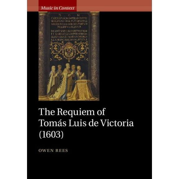 Music in Context: The Requiem of Tomás Luis de Victoria (1603) (Hardcover)