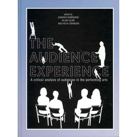 The Audience Experience: A Critical Analysis of Audiences in the Performing Arts